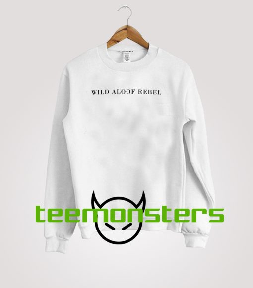 Wild Aloof Rebel Sweatshirt