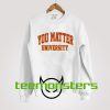 You Matter University Demetrius Harmon Sweatshirt