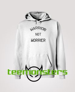 warrior or a worrier Hoodie