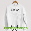 Act Up New Sweatshirt