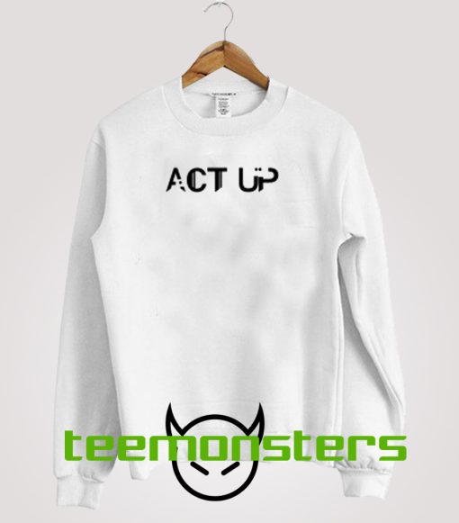 Act Up New Sweatshirt