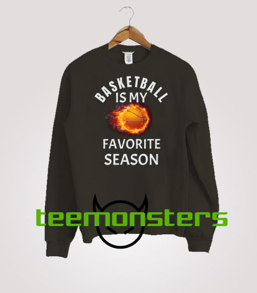 Basketball Favorite Season Fire Sweatshirt