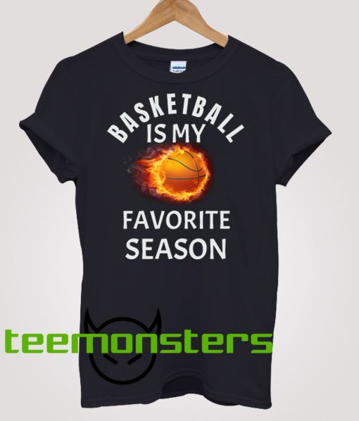 Basketball Favorite Season Fire T-shirt