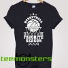 Basketball Favorite Season T-shirt