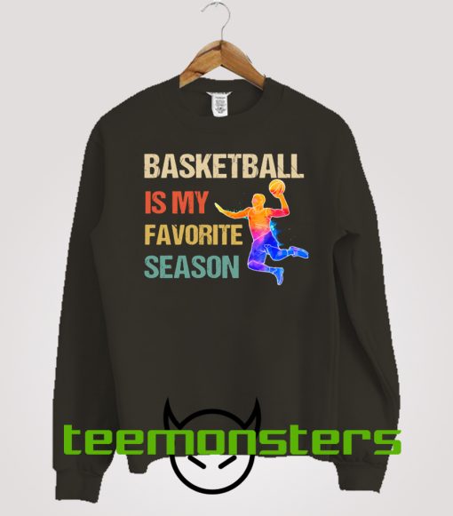 Basketball Is My Favorite Season colorfull Sweatshirt