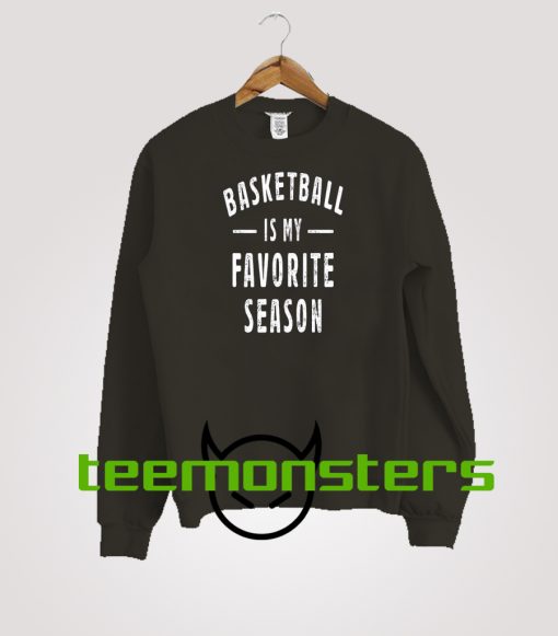 Basketball Is My Favourite Season Sweatshirt