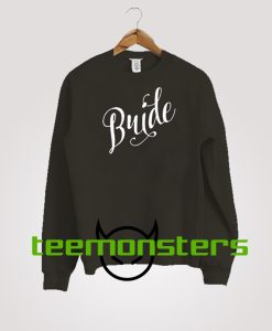 Bride Sweatshirt