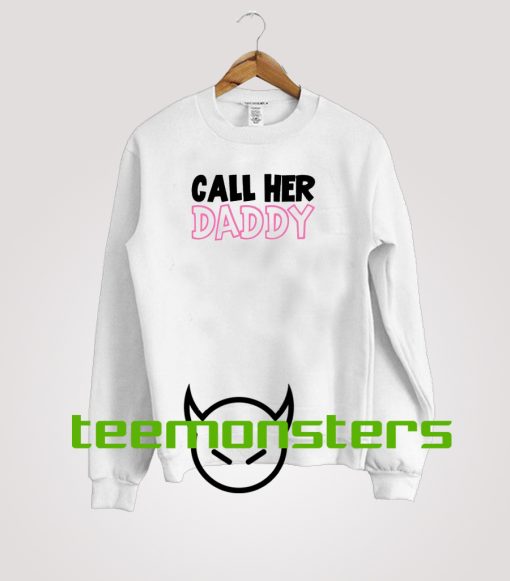 Call Her Daddy 2 Sweatshirt