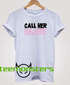 Call Her Daddy 2 T-shirt