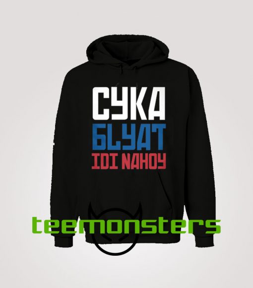 Cyka  Blyat Idi Nahoy Hoodie