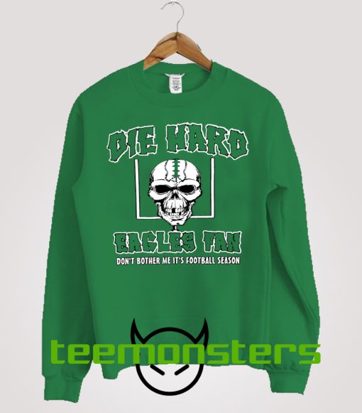 Die Hard Eagles Fans Sweatshirt