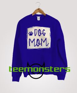 Dog Mom Poster Sweatshirt