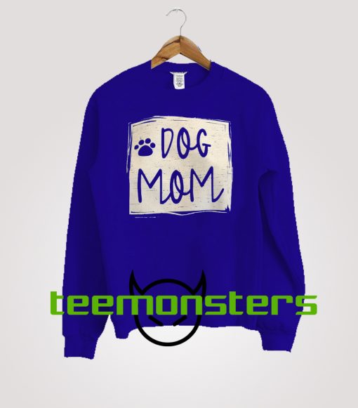 Dog Mom Poster Sweatshirt