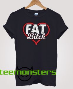 Fat Bitch 2 T-shirt