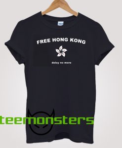 Free Hong Kong Now no Delay T-shirt