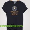 Houston Astros Take It Back T-shirt