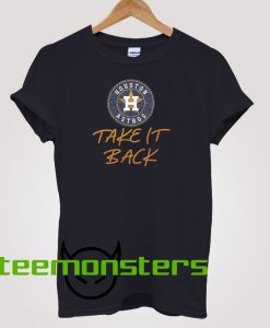 Houston Astros Take It Back T-shirt