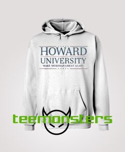 Howard Univerity Great Again Hoodie