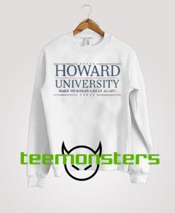 Howard Univerity Great Again Sweatshirt