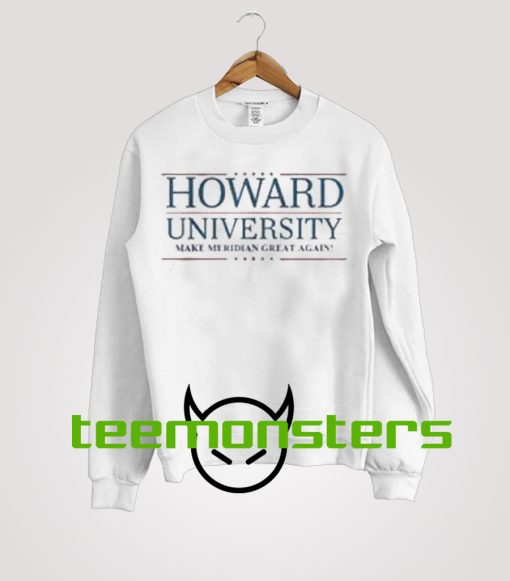 Howard Univerity Great Again Sweatshirt