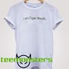 I Am Tiger Woods Text T-shirt