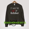 It was the 14th of october Sweatshirt