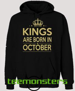 Kings Are Born In October Hoodie