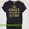 Kings Are Born In October T-shirt