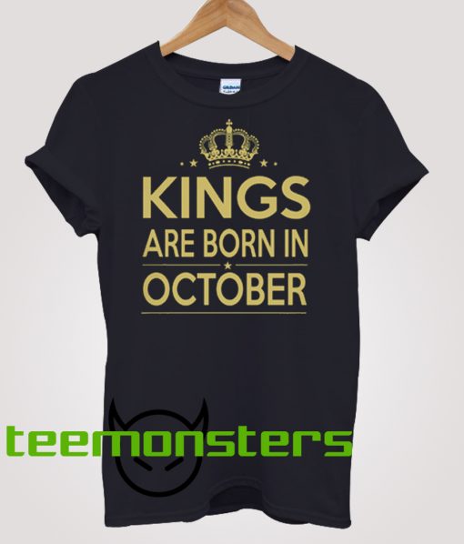 Kings Are Born In October T-shirt