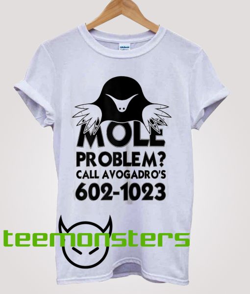 Mole Problem Call Avogadros T-shirt