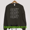 Obey Obey Obey Sweatshirt