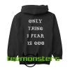 Only Thing Fear Is God Hoodie