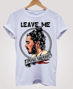 Post Malone Leave Me T-shirt