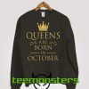 Queens Are Born October Sweatshirt