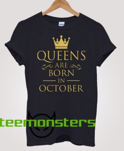 Queens Are Born October T-shirt