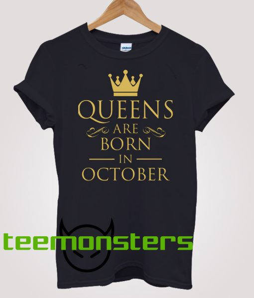 Queens Are Born October T-shirt