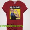 Rosie The Riveter We Can Do It Posters T-Shirt