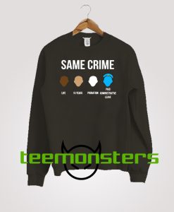 Same Crime Sweatshirt