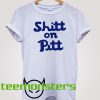 Shitt on Pitt Shit T-Shirt