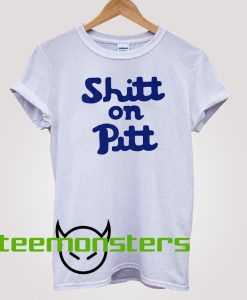 Shitt on Pitt Shit T-Shirt