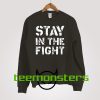 Stay In The Fight White Sweatshirt