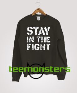 Stay In The Fight White Sweatshirt