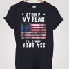 Stomp My Flag T-shirt