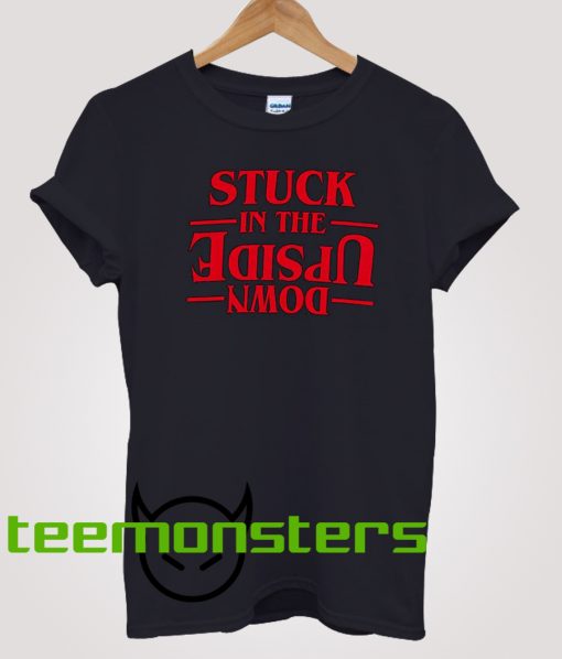 Stranger Things Stuck In The Upside Down T-shirt