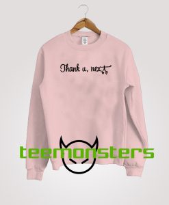 Thank U next Ariana Grande Sweatshirt