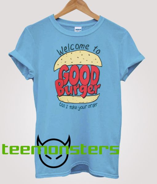 Welcome To Good Burger T-shirt