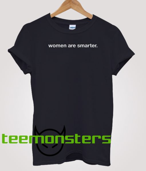 Women Are Smarter 2 T-shirt