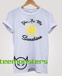 You Are My Sunshine T-shirt