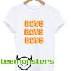 boys boys boys t-shirt