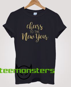 Cheers To The New Year T-shirt